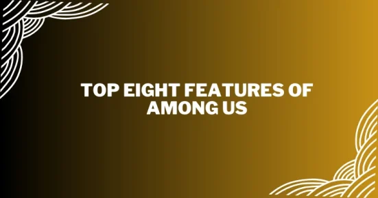 top eight features of among us