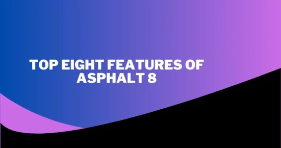 top eight features of asphalt 8