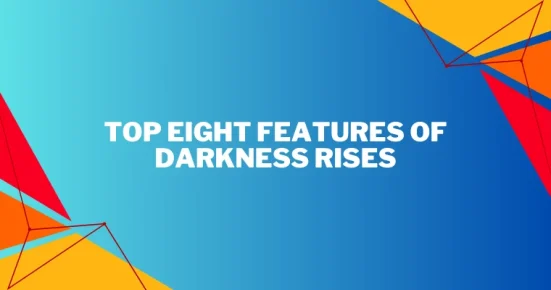 top eight features of darkness rises