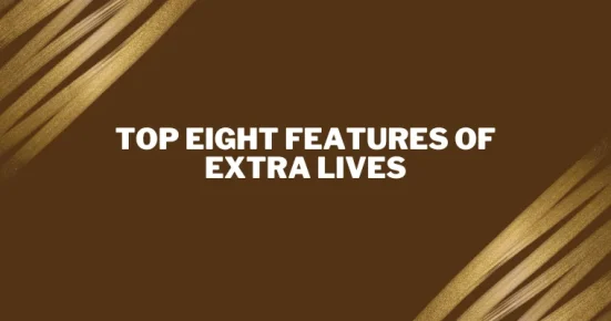 top eight features of extra lives