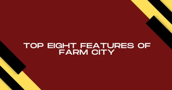 top eight features of farm city