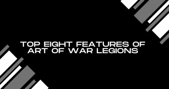 top eight features of forge of art of war legions