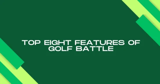 top eight features of golf battle