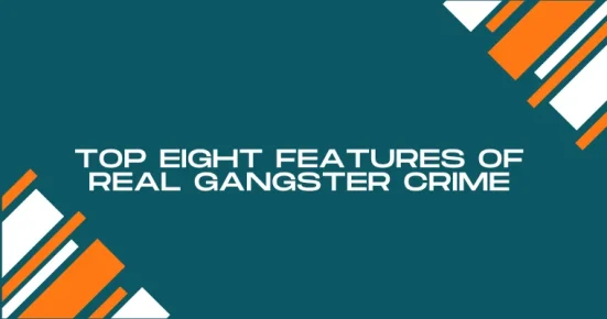 top eight features of real gangster crime