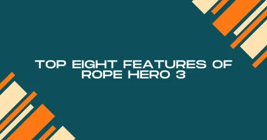 top eight features of rope hero 3