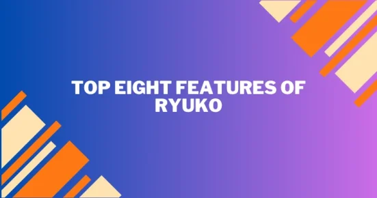top eight features of ryuko