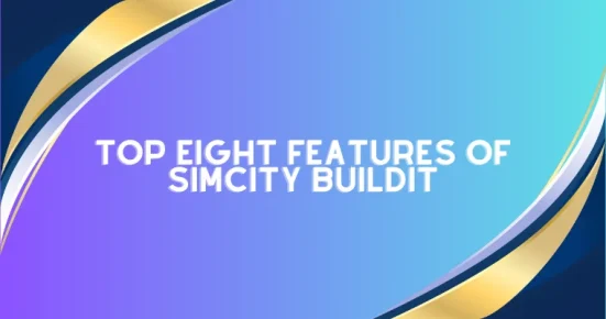 top eight features of simcity buildit