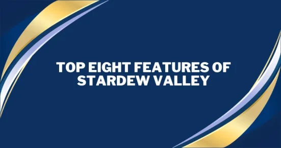 top eight features of stardew valley 