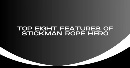 top eight features of stickman rope hero