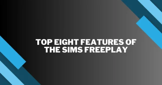 top eight features of the sims freeplay 