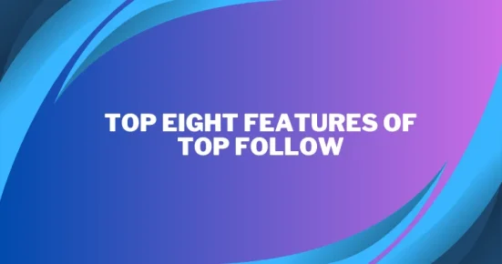 top eight features of top follow 