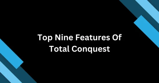 top fifteen features of total conquest