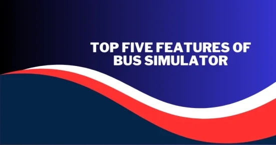 top five features of bus simulator