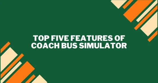 top five features of coach bus simulator