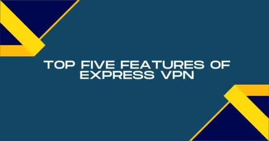 top five features of express vpn