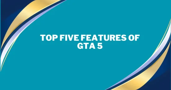 top five features of gta 5