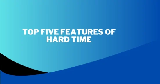 top five features of hard time