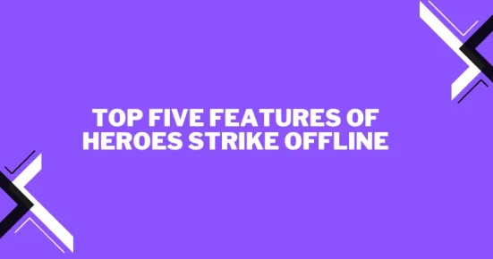 top five features of heroes strike offline