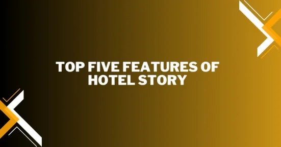 top five features of hotel story