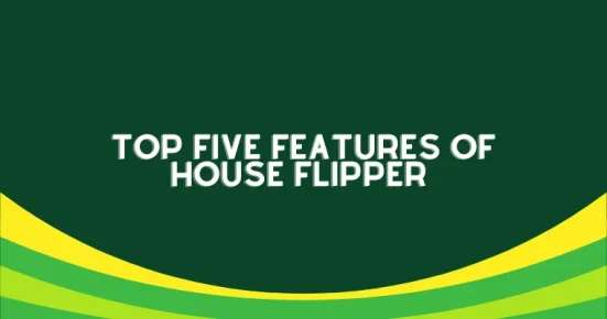 top five features of house flipper