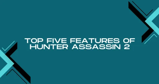 top five features of hunter assassin 2 