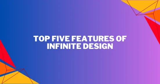 top five features of infinite design 