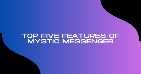 top five features of mystic messenger  