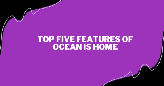 top five features of ocean is home