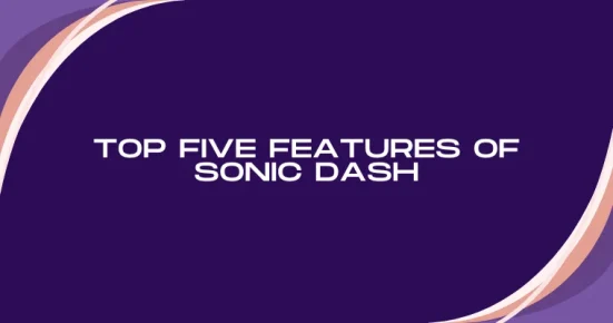 top five features of sonic dash