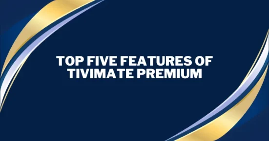 top five features of tivimate premium