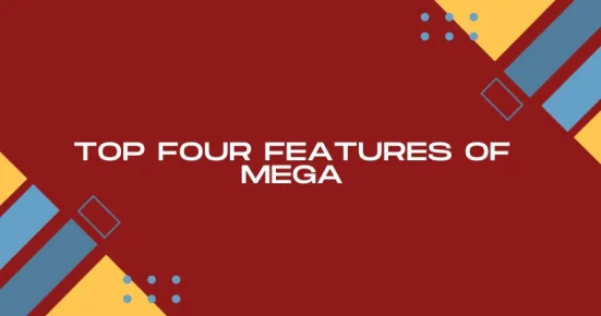 top four features of mega 