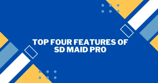 top four features of sd maid pro 