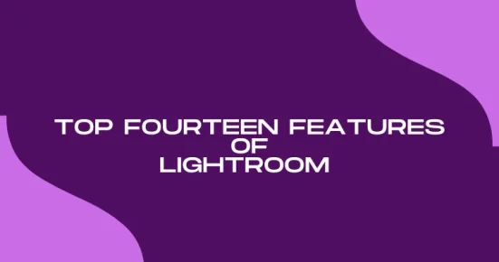 top fourteen features of lightroom  