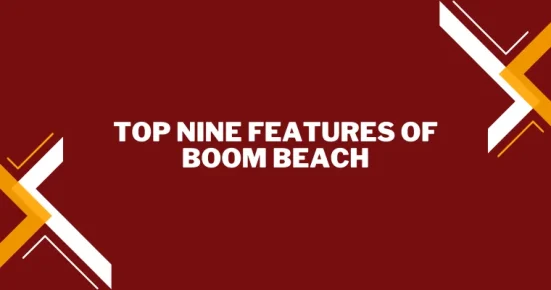 top nine features of boom beach 