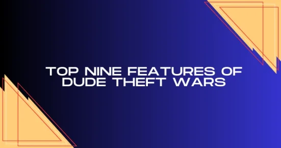 top nine features of dude theft wars
