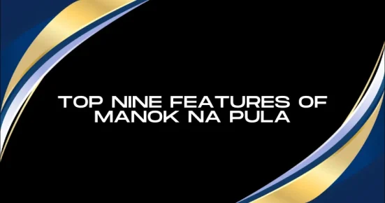 top nine features of manok na pula 