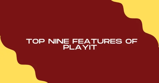 top nine features of playit  