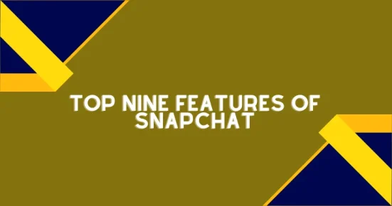 top nine features of snapchat