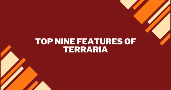 top nine features of terraria