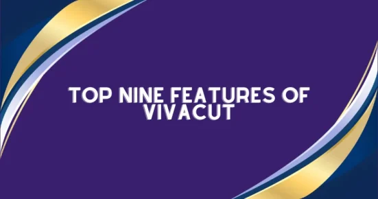 top nine features of vivacut