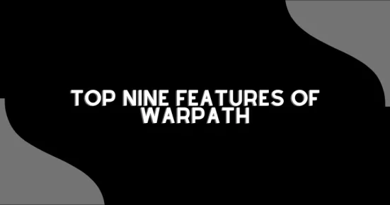 top nine features of warpath