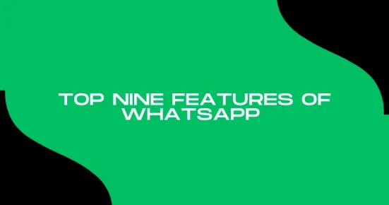 top nine features of whatsapp   