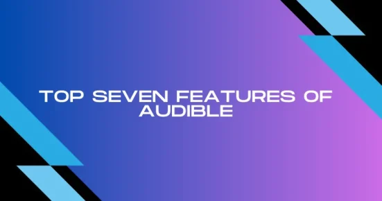 top seven features of audible