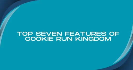 top seven features of cookie run kingdom 