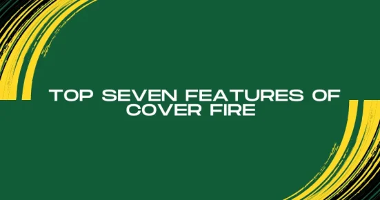 top seven features of cover fire 