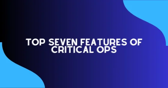 top seven features of critical ops