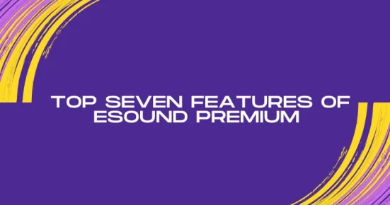 top seven features of esound premium 
