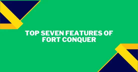 top seven features of fort conquer