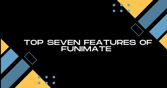 top seven features of funimate 