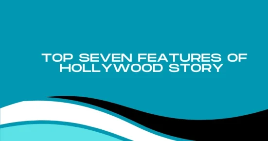 top seven features of hollywood story 